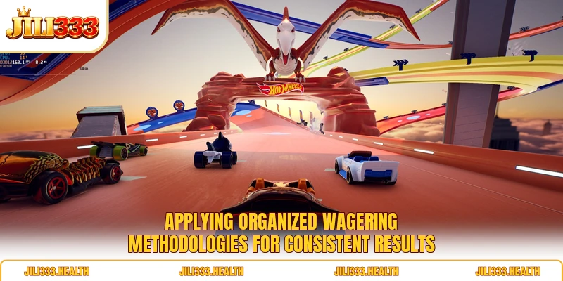 Applying organized wagering methodologies for consistent results