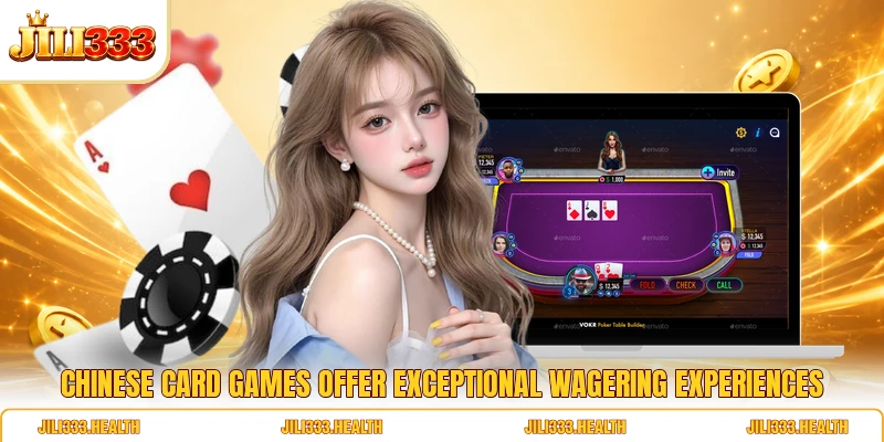 Chinese Card Games Offer Exceptional Wagering Experiences