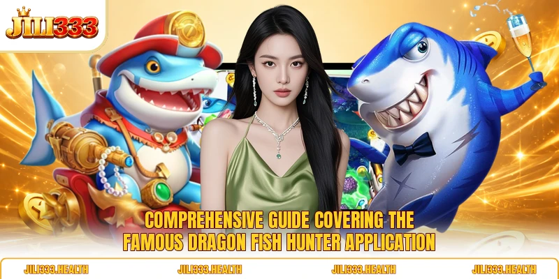 Comprehensive guide covering the famous Dragon Fish Hunter application