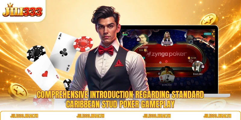 Comprehensive introduction regarding standard Caribbean Stud Poker gameplay