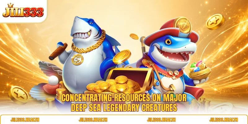 Concentrating resources on major deep sea legendary creatures Concentrating resources on major deep sea legendary creatures