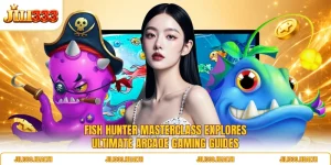 Fish Hunter Masterclass Explores Ultimate Arcade Gaming Guides