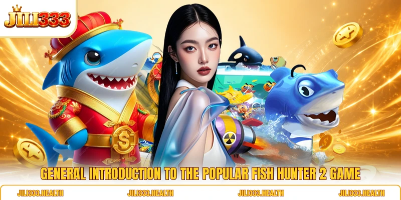 General introduction to the popular Fish Hunter 2 game