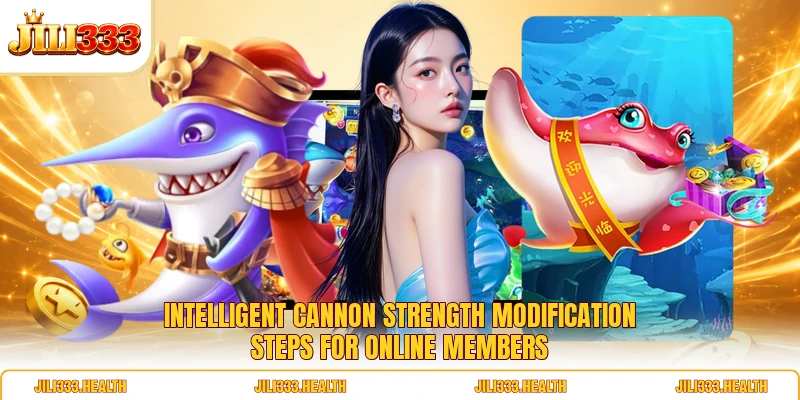 Intelligent cannon strength modification steps for online members
