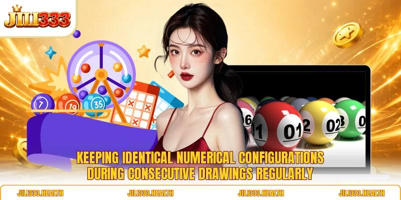 Keeping identical numerical configurations during consecutive drawings regularly Keeping identical numerical configurations during consecutive drawings regularly