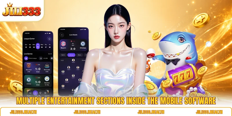 Multiple entertainment sections inside the mobile software Multiple entertainment sections inside the mobile software