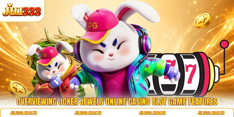 Overviewing Joker Jewels online casino slot game features Overviewing Joker Jewels online casino slot game features