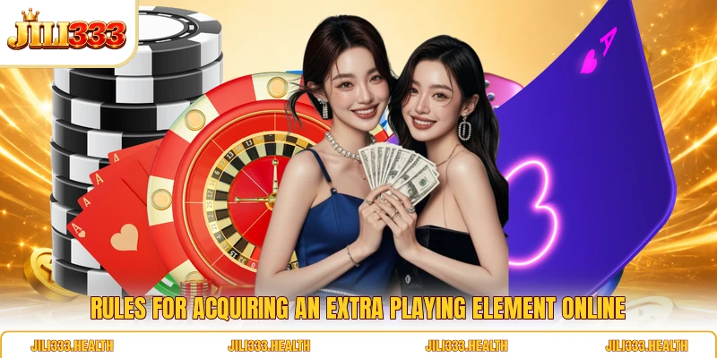 Rules for acquiring an extra playing element online