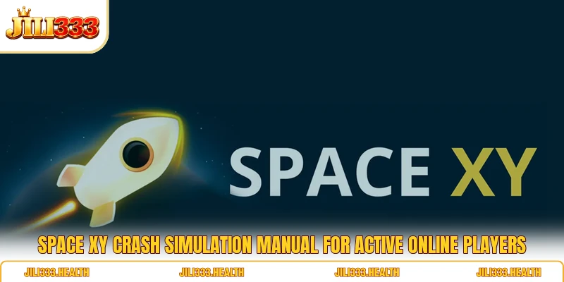 Space XY Crash Simulation Manual For Active Online Players
