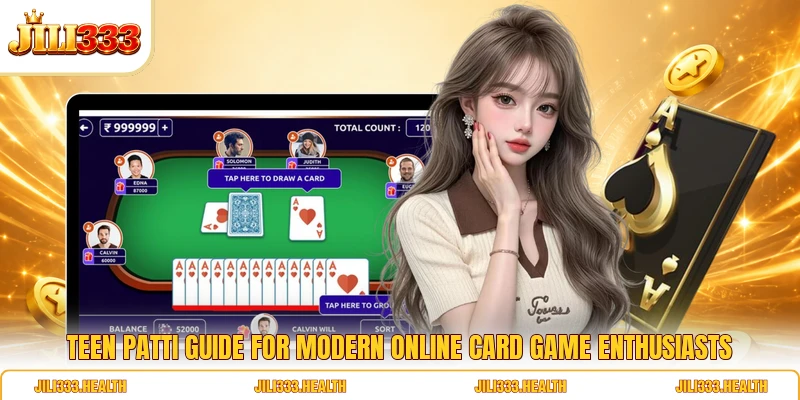 Teen Patti Guide For Modern Online Card Game Enthusiasts