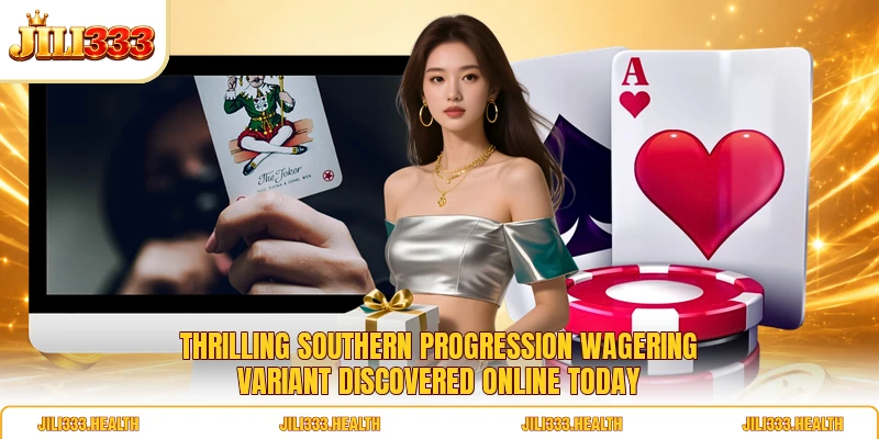Thrilling southern progression wagering variant discovered online today